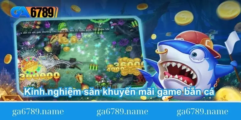 kinh-nghiem-san-khuyen-mai-game-ban-ca-cuc-khung